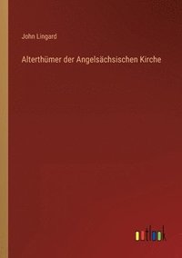 bokomslag Alterthumer der Angelsachsischen Kirche