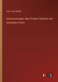 bokomslag Untersuchungen ber Protein, Behenl und amorphes Chinin