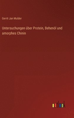 Untersuchungen ber Protein, Behenl und amorphes Chinin 1