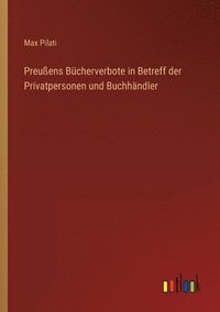 bokomslag Preuens Bcherverbote in Betreff der Privatpersonen und Buchhndler