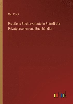 bokomslag Preuens Bcherverbote in Betreff der Privatpersonen und Buchhndler