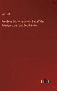 bokomslag Preuens Bcherverbote in Betreff der Privatpersonen und Buchhndler