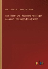 bokomslag Litthauische und Preußische Volkssagen nach zum Theil unbenutzten Quellen