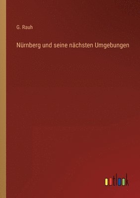 bokomslag Nrnberg und seine nchsten Umgebungen