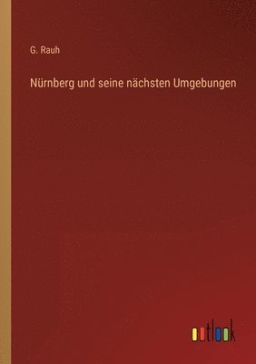 Nürnberg und seine nächsten Umgebungen 1