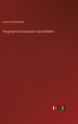 bokomslag Pragmatische Deutsche Sprachlehre