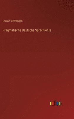 bokomslag Pragmatische Deutsche Sprachlehre