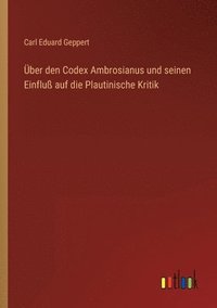bokomslag Über den Codex Ambrosianus und seinen Einfluß auf die Plautinische Kritik