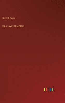 Gottlob Regis - Swift-Büchlein, Inbunden