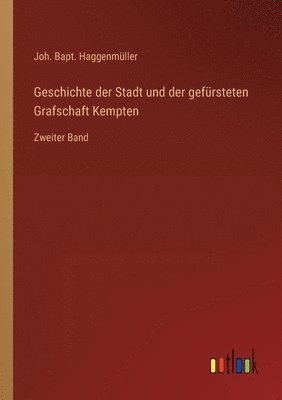 bokomslag Geschichte der Stadt und der gefürsteten Grafschaft Kempten