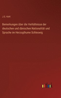 Bemerkungen über die Verhältnisse der deutschen und dänischen Nationalität und Sprache im Herzogthume Schleswig