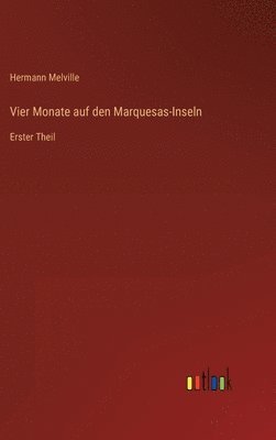 Hermann Melville - Vier Monate auf den Marquesas-Inseln, Inbunden