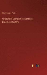bokomslag Vorlesungen ber die Geschichte des deutschen Theaters