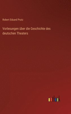 bokomslag Vorlesungen ber die Geschichte des deutschen Theaters