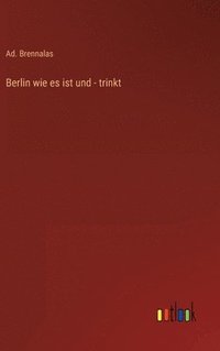 bokomslag Berlin wie es ist und - trinkt