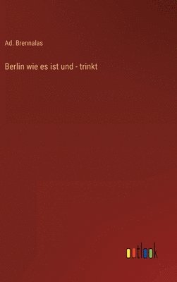 bokomslag Berlin wie es ist und - trinkt