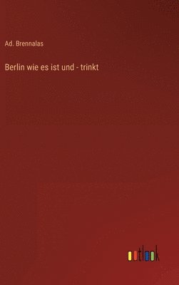 bokomslag Berlin wie es ist und - trinkt