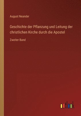 Geschichte der Pflanzung und Leitung der christlichen Kirche durch die Apostel 1