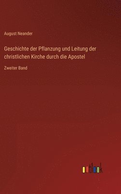 bokomslag Geschichte der Pflanzung und Leitung der christlichen Kirche durch die Apostel