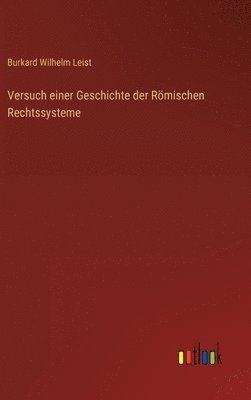 Versuch einer Geschichte der Römischen Rechtssysteme