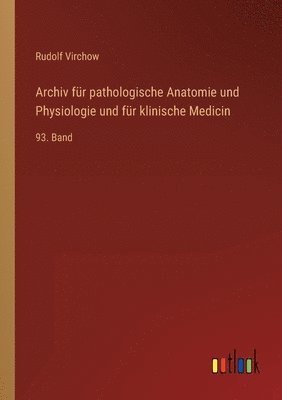 Archiv für pathologische Anatomie und Physiologie und für klinische Medicin