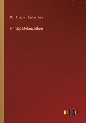 bokomslag Philipp Melanchthon