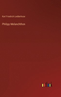 bokomslag Philipp Melanchthon