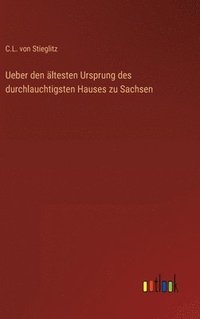 bokomslag Ueber den ltesten Ursprung des durchlauchtigsten Hauses zu Sachsen
