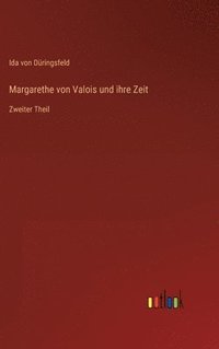 bokomslag Margarethe von Valois und ihre Zeit