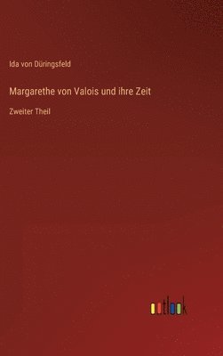 bokomslag Margarethe von Valois und ihre Zeit