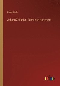 bokomslag Johann Zabanius, Sachs von Harteneck