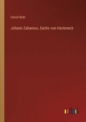 bokomslag Johann Zabanius, Sachs von Harteneck