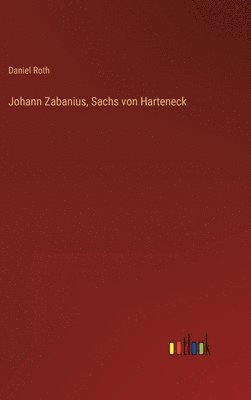 Johann Zabanius, Sachs von Harteneck 1
