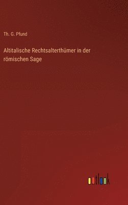 Altitalische Rechtsalterthümer in der römischen Sage