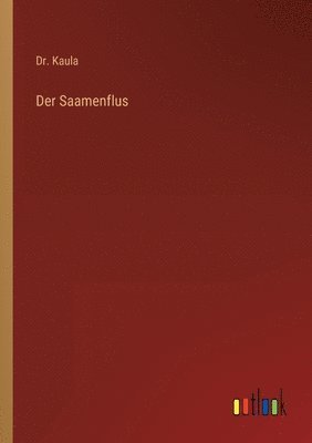 Der Saamenflus 1