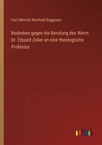 bokomslag Bedenken gegen die Berufung des Werrn Dr. Eduard Zeller an eine theologische Professur