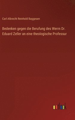 Bedenken gegen die Berufung des Werrn Dr. Eduard Zeller an eine theologische Professur 1