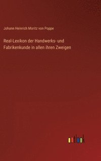 bokomslag Real-Lexikon der Handwerks- und Fabrikenkunde in allen ihren Zweigen