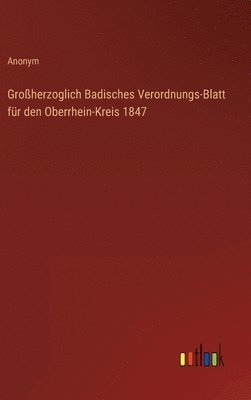 bokomslag Groherzoglich Badisches Verordnungs-Blatt fr den Oberrhein-Kreis 1847