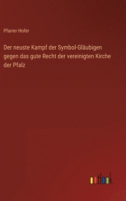 bokomslag neuste Kampf der Symbol-Gläubigen gegen das gute Recht der vereinigten Kirche der Pfalz
