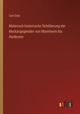 Malerisch-historische Schilderung der Neckargegenden von Mannheim bis Heilbronn 1