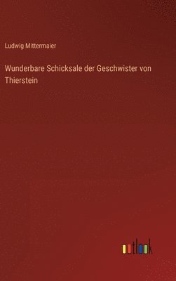 Wunderbare Schicksale der Geschwister von Thierstein 1