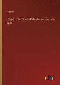 bokomslag Lbeckischer Staats-Kalender auf das Jahr 1847