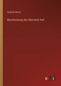 bokomslag Beschreibung des Oberamts Hall