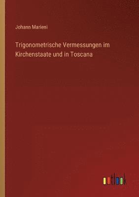 Johann Marieni - Trigonometrische Vermessungen im Kirchenstaate und in Toscana, Häftad