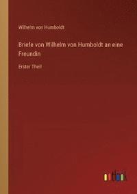 bokomslag Briefe von Wilhelm von Humboldt an eine Freundin