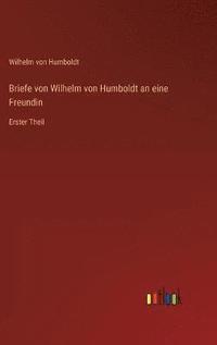 bokomslag Briefe von Wilhelm von Humboldt an eine Freundin