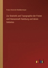 bokomslag Zur Statistik und Topographie der Freien und Hansestadt Hamburg und deren Gebietes