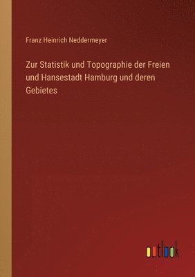 Zur Statistik und Topographie der Freien und Hansestadt Hamburg und deren Gebietes 1