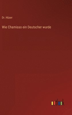 bokomslag Wie Chamisso ein Deutscher wurde